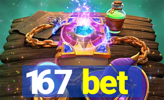 167 bet